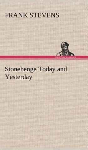 Книга Stonehenge Today and Yesterday Frank Stevens