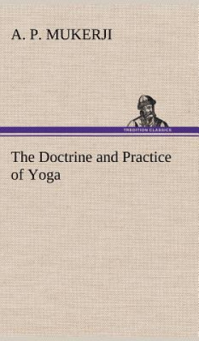 Kniha Doctrine and Practice of Yoga A. P. Mukerji