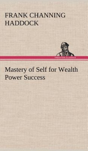 Carte Mastery of Self for Wealth Power Success Frank C. (Frank Channing) Haddock