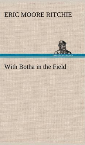 Kniha With Botha in the Field Eric Moore Ritchie