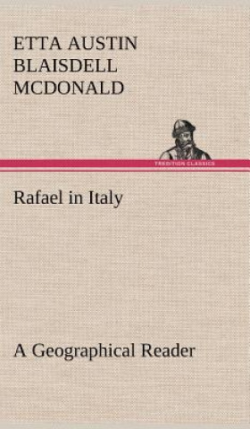 Buch Rafael in Italy A Geographical Reader Etta Austin Blaisdell McDonald