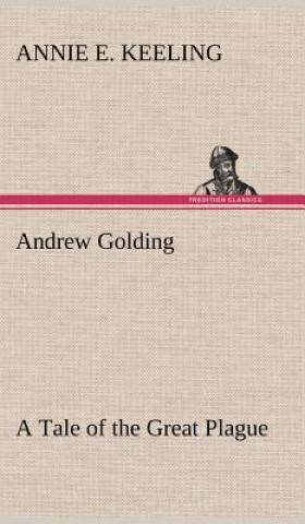 Kniha Andrew Golding A Tale of the Great Plague Annie E. Keeling