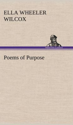 Carte Poems of Purpose Ella Wheeler Wilcox