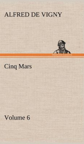 Carte Cinq Mars - Volume 6 Alfred de Vigny