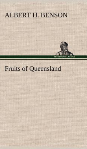Könyv Fruits of Queensland Albert H. Benson