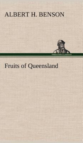 Kniha Fruits of Queensland Albert H. Benson