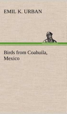 Könyv Birds from Coahuila, Mexico Emil K. Urban