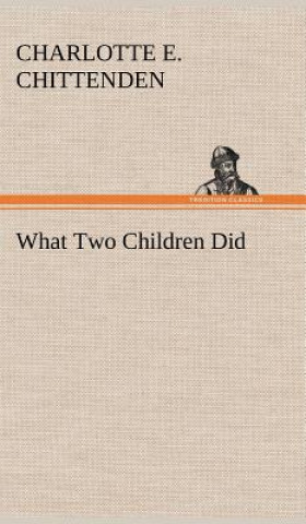 Książka What Two Children Did Charlotte E Chittenden