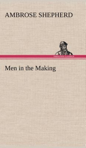 Kniha Men in the Making Ambrose Shepherd