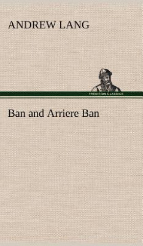 Könyv Ban and Arriere Ban Andrew Lang