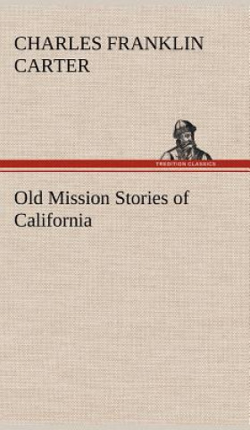 Książka Old Mission Stories of California Charles Franklin Carter