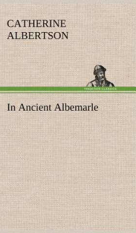 Carte In Ancient Albemarle Catherine Albertson