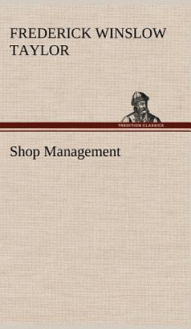 Könyv Shop Management Frederick W. Taylor