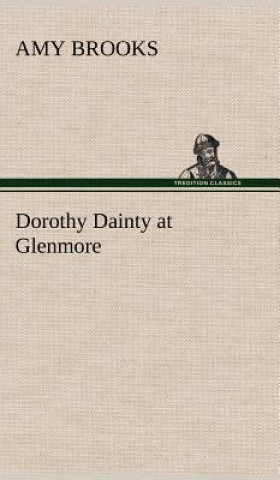 Kniha Dorothy Dainty at Glenmore Amy Brooks