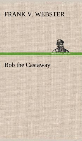 Książka Bob the Castaway Frank V. Webster