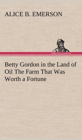 Buch Betty Gordon in the Land of Oil The Farm That Was Worth a Fortune Alice B. Emerson