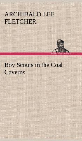 Książka Boy Scouts in the Coal Caverns Archibald Lee Fletcher