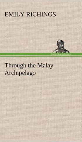 Книга Through the Malay Archipelago Emily Richings