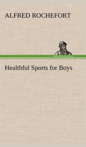 Książka Healthful Sports for Boys Alfred Rochefort