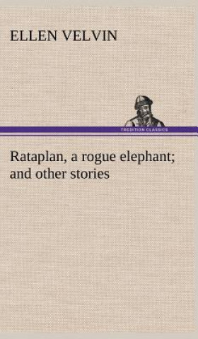 Book Rataplan, a rogue elephant and other stories Ellen Velvin