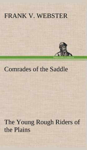 Kniha Comrades of the Saddle The Young Rough Riders of the Plains Frank V. Webster