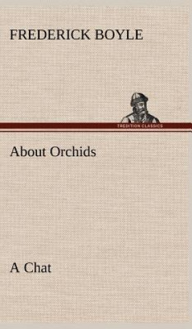 Buch About Orchids A Chat Frederick Boyle