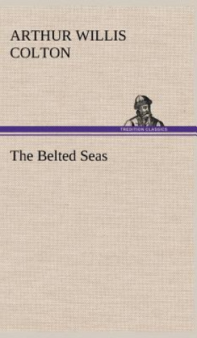 Книга Belted Seas Arthur Willis Colton