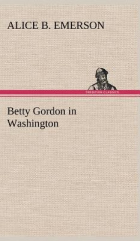 Książka Betty Gordon in Washington Alice B. Emerson