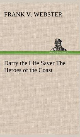 Książka Darry the Life Saver The Heroes of the Coast Frank V. Webster