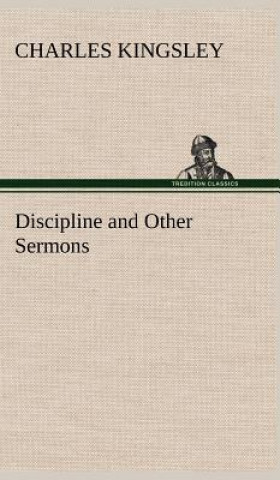 Kniha Discipline and Other Sermons Charles Kingsley