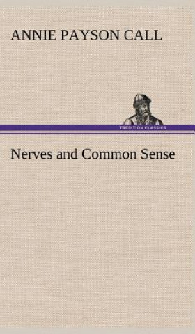 Carte Nerves and Common Sense Annie Payson Call