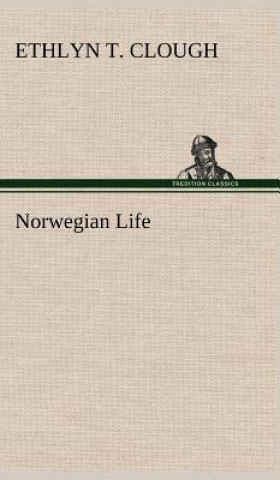 Книга Norwegian Life Ethlyn T. Clough