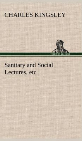 Carte Sanitary and Social Lectures, etc Charles Kingsley