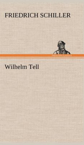 Knjiga Wilhelm Tell Friedrich von Schiller