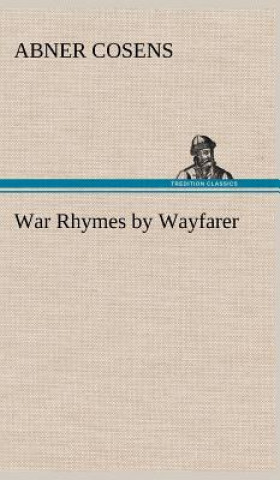 Book War Rhymes by Wayfarer Abner Cosens