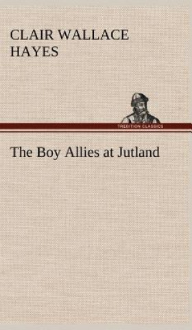 Könyv Boy Allies at Jutland Clair W. (Clair Wallace) Hayes