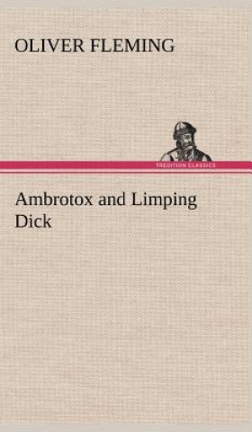 Carte Ambrotox and Limping Dick Oliver Fleming