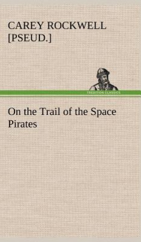 Knjiga On the Trail of the Space Pirates Carey