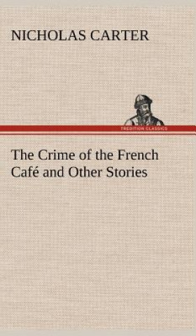 Kniha Crime of the French Cafe and Other Stories Nicholas Carter