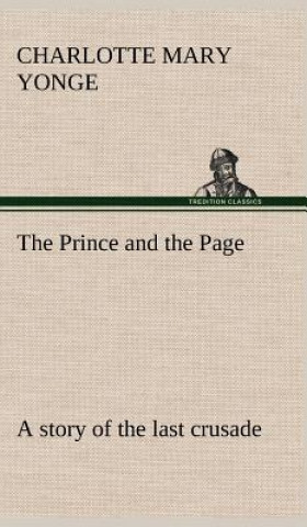 Carte Prince and the Page a story of the last crusade Charlotte Mary Yonge