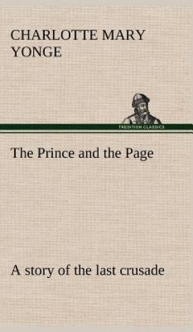 Könyv Prince and the Page a story of the last crusade Charlotte Mary Yonge