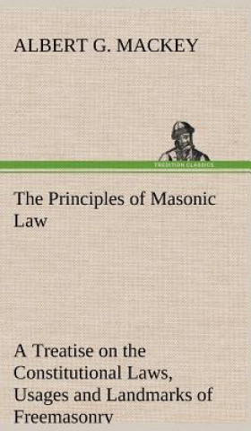 Könyv Principles of Masonic Law Albert G Mackey