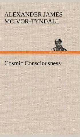 Książka Cosmic Consciousness Alexander J. (Alexander James) McIvor-Tyndall