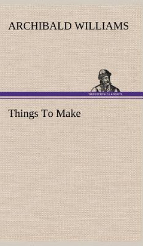 Boek Things To Make Archibald Williams