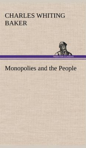 Carte Monopolies and the People Charles Whiting Baker