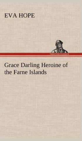 Książka Grace Darling Heroine of the Farne Islands Eva Hope