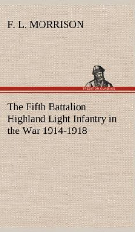 Carte Fifth Battalion Highland Light Infantry in the War 1914-1918 F. L. Morrison