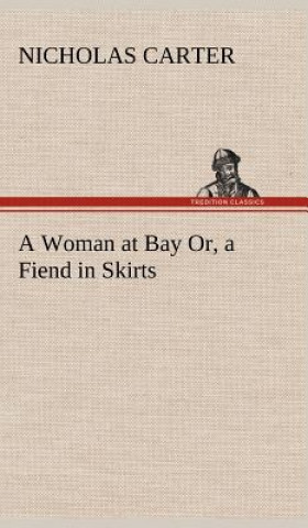 Carte Woman at Bay Or, a Fiend in Skirts Nicholas Carter