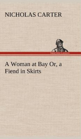 Book Woman at Bay Or, a Fiend in Skirts Nicholas Carter