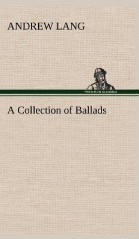 Kniha Collection of Ballads Andrew Lang